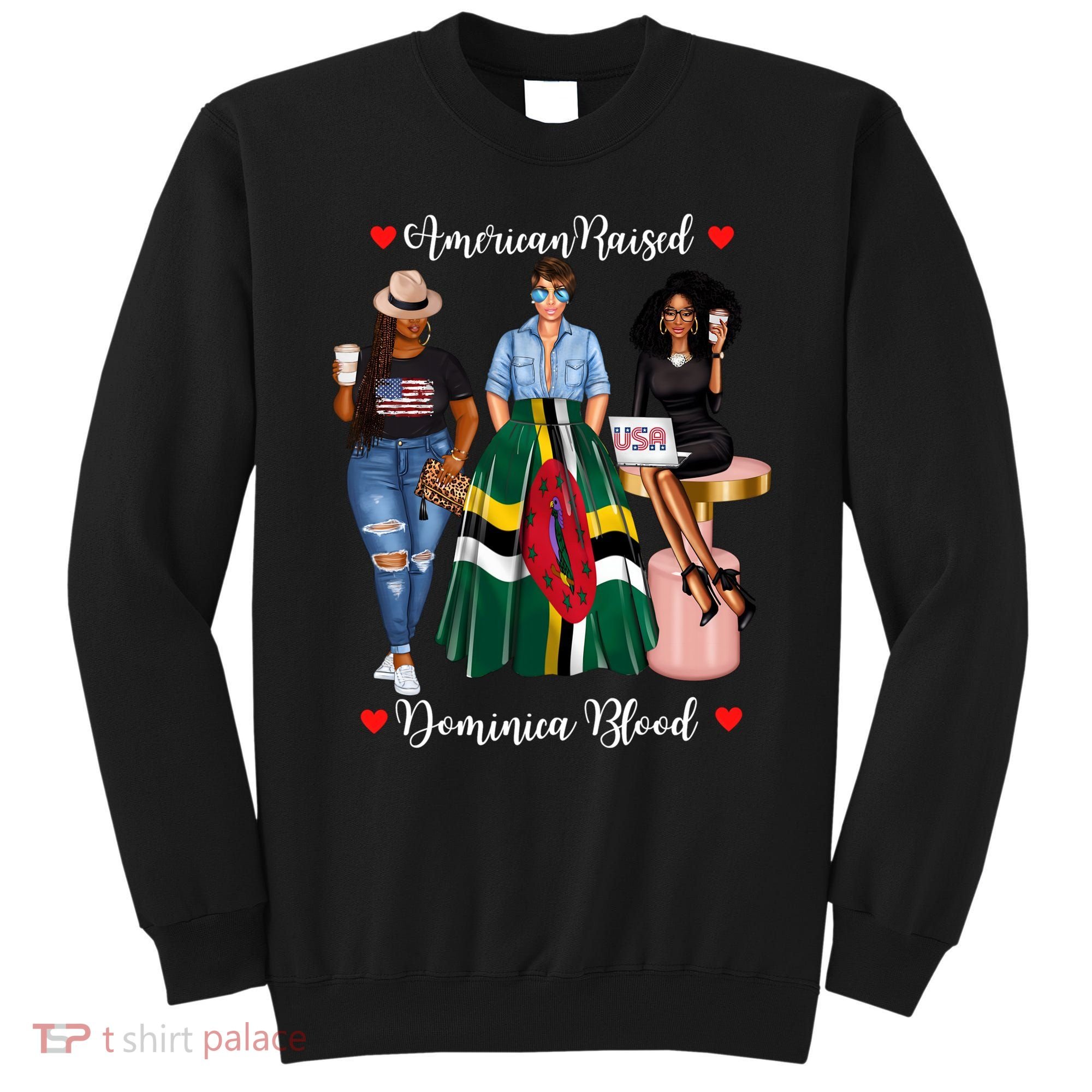 American Raised Half Dominican Born In Dominica Roots Gift Sweatshirt