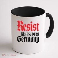 Anti-Trump Resist Its Like Germany 1938 Activist Protest Coffee Mug thumb 1