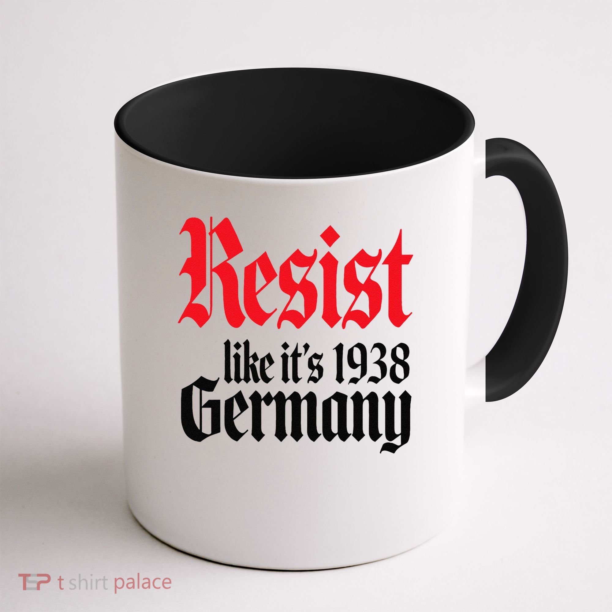 Anti-Trump Resist Its Like Germany 1938 Activist Protest Coffee Mug