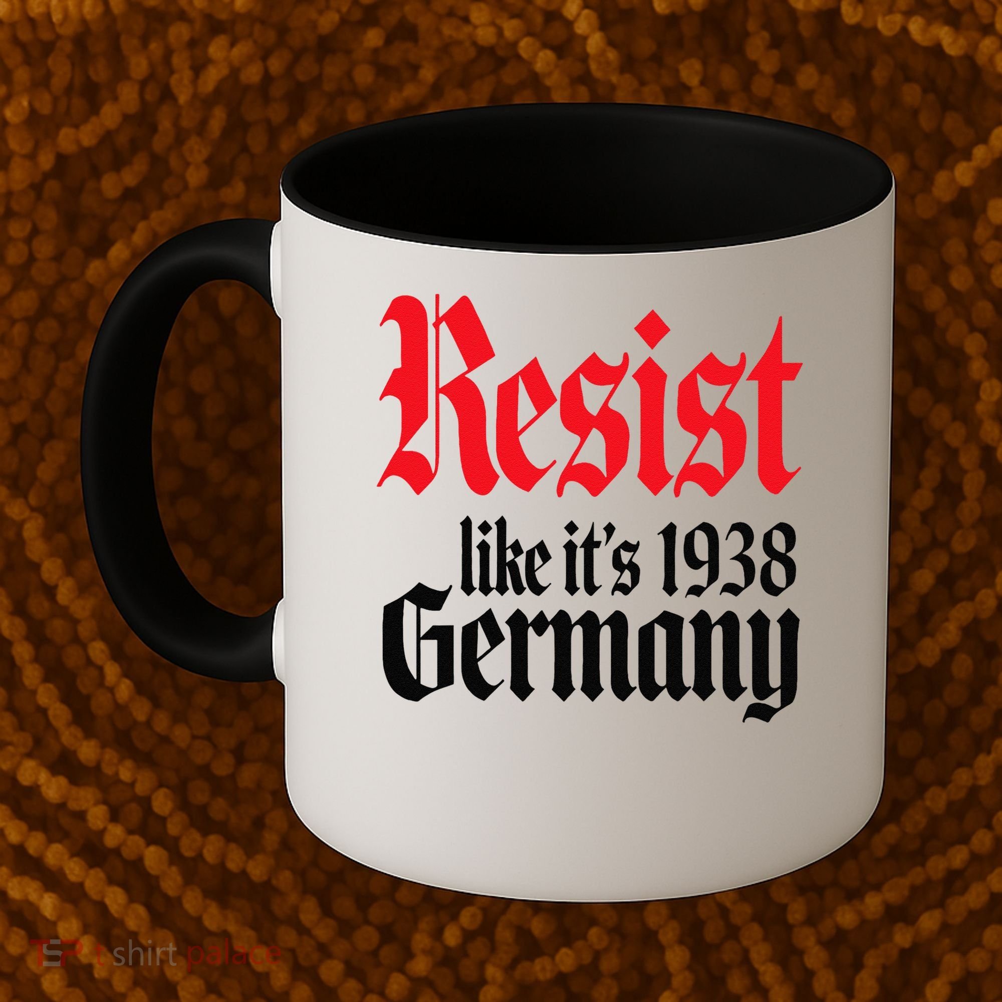 Anti-Trump Resist Its Like Germany 1938 Activist Protest Coffee Mug