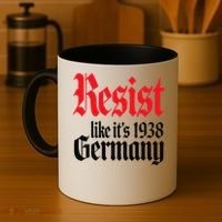 Anti-Trump Resist Its Like Germany 1938 Activist Protest Coffee Mug thumb 4