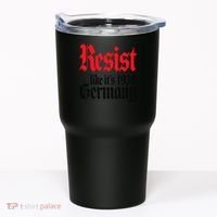 Anti-Trump Resist Its Like Germany 1938 Activist Protest Tumbler thumb 0