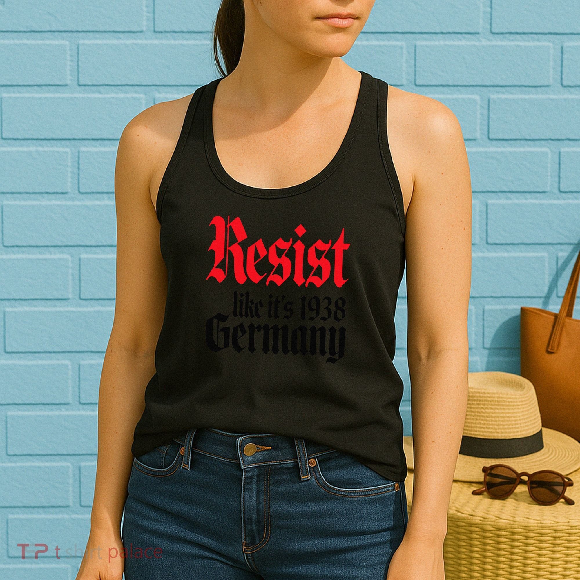 Anti-Trump Resist Its Like Germany 1938 Activist Protest Women's Tank Top