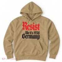 Anti-Trump Resist Its Like Germany 1938 Activist Protest Hoodie thumb 0