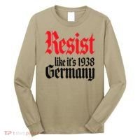 Anti-Trump Resist Its Like Germany 1938 Activist Protest Long Sleeve Shirt thumb 0