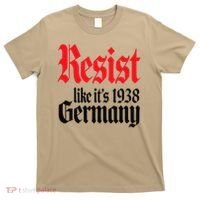 Anti-Trump Resist Its Like Germany 1938 Activist Protest T-Shirt thumb 0