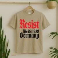 Anti-Trump Resist Its Like Germany 1938 Activist Protest T-Shirt thumb 2