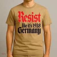 Anti-Trump Resist Its Like Germany 1938 Activist Protest T-Shirt thumb 3