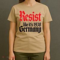 Anti-Trump Resist Its Like Germany 1938 Activist Protest T-Shirt thumb 4