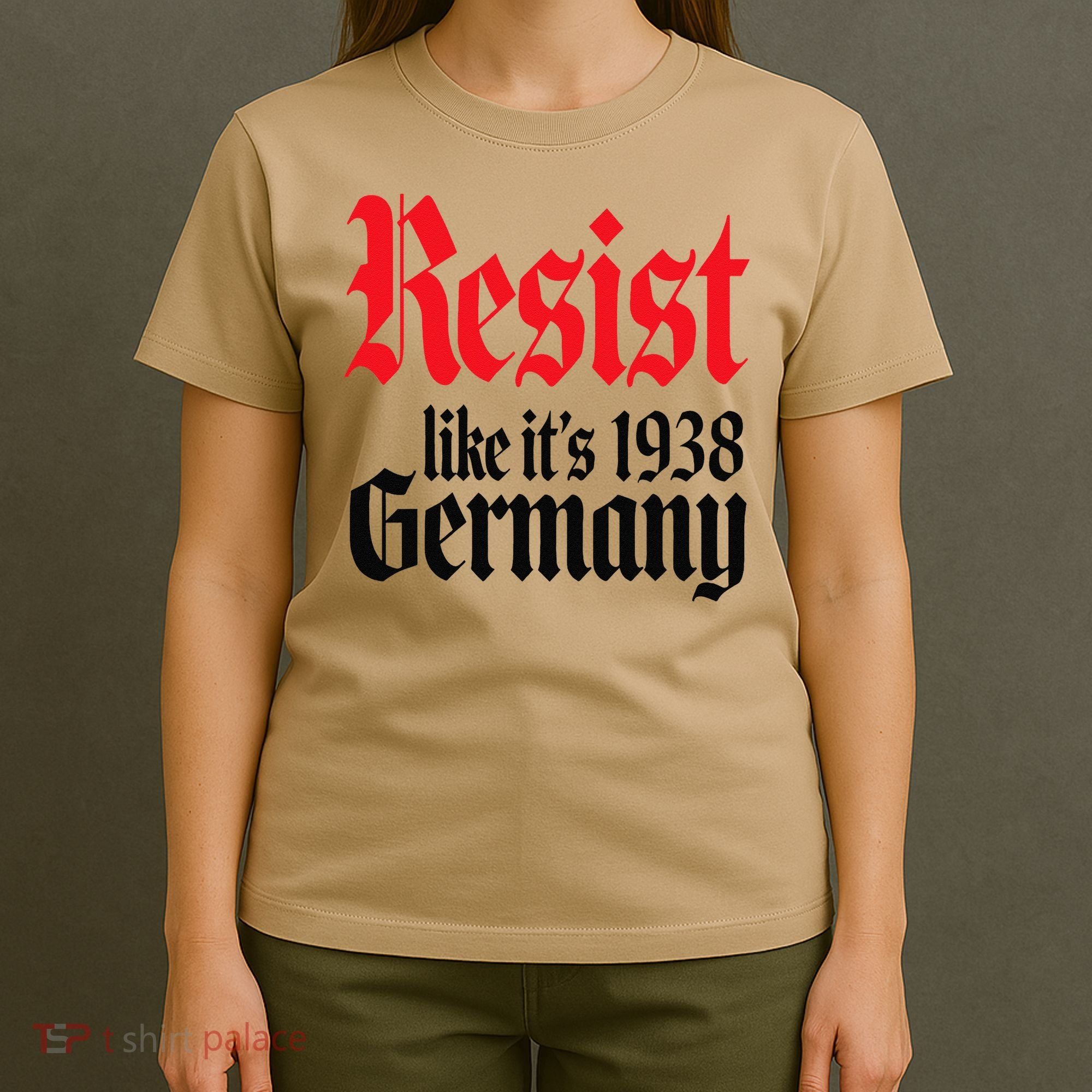 Anti-Trump Resist Its Like Germany 1938 Activist Protest T-Shirt