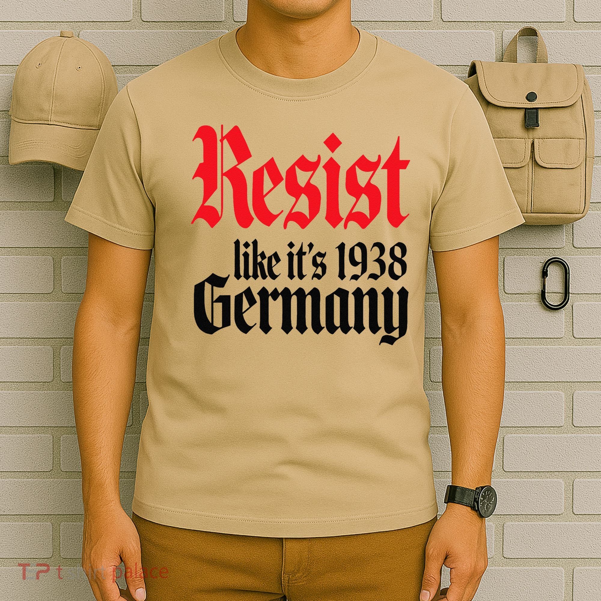 Anti-Trump Resist Its Like Germany 1938 Activist Protest T-Shirt