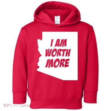 Arizona Teacher Protest I Am Worth More Toddler Hoodie