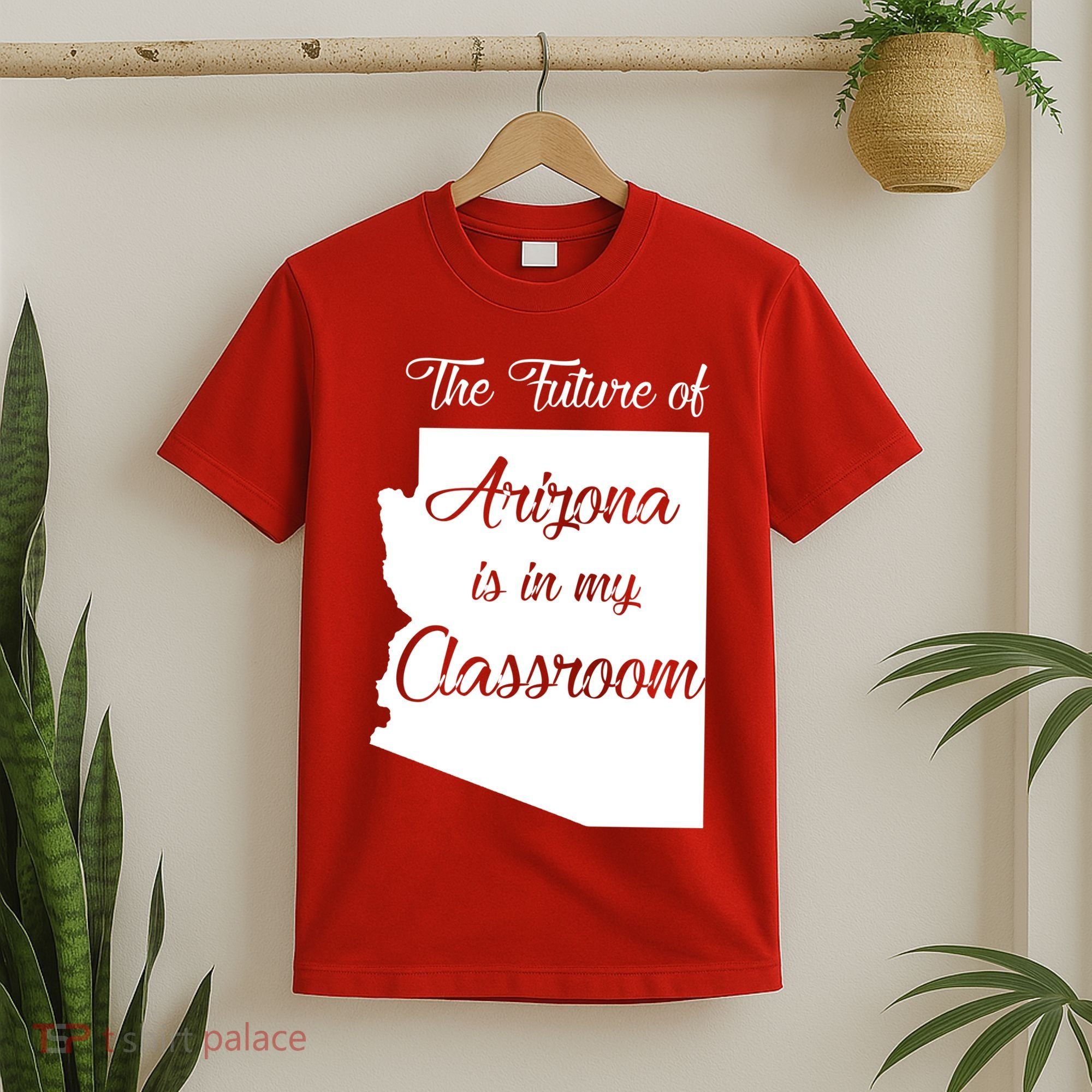Arizona Teacher The Future Of Arizona Is In My Classroom T-Shirt