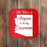 Arizona Teacher The Future Of Arizona Is In My Classroom Coaster thumb 0
