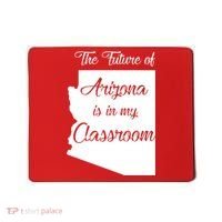 Arizona Teacher The Future Of Arizona Is In My Classroom Mousepad thumb 0