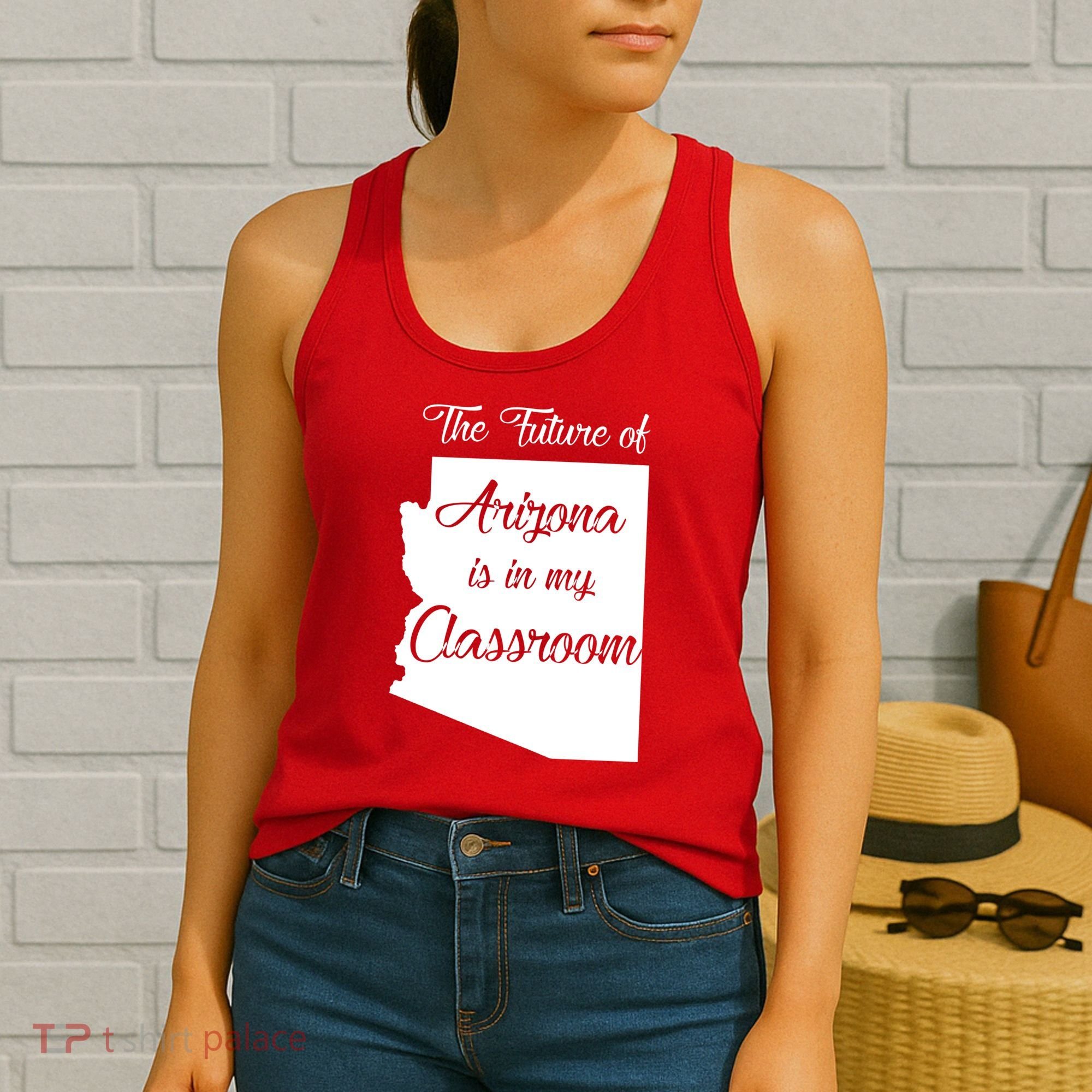 Arizona Teacher The Future Of Arizona Is In My Classroom Women's Tank Top