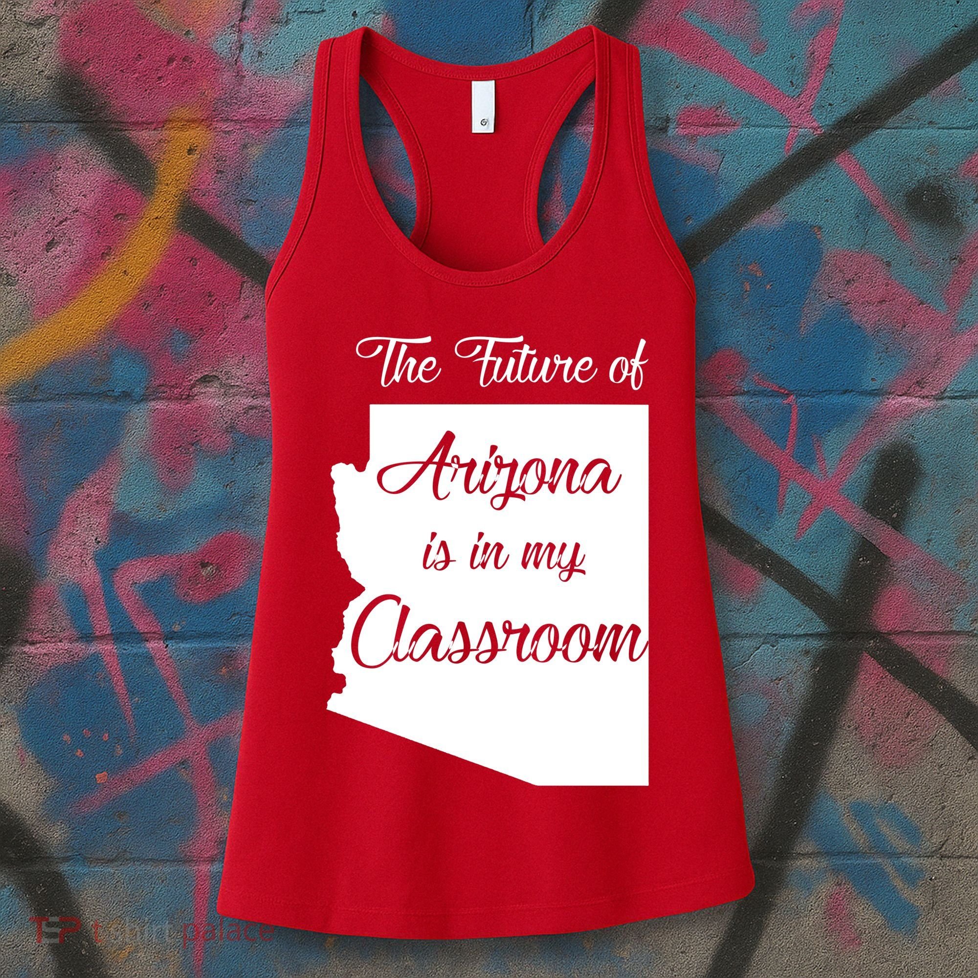 Arizona Teacher The Future Of Arizona Is In My Classroom Women's Tank Top