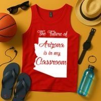 Arizona Teacher The Future Of Arizona Is In My Classroom Tank Top thumb 4