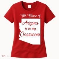 Arizona Teacher The Future Of Arizona Is In My Classroom Women's T-Shirt thumb 0