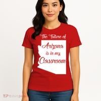 Arizona Teacher The Future Of Arizona Is In My Classroom Women's T-Shirt thumb 4