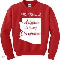 Arizona Teacher The Future Of Arizona Is In My Classroom Kids Sweatshirt thumb 0