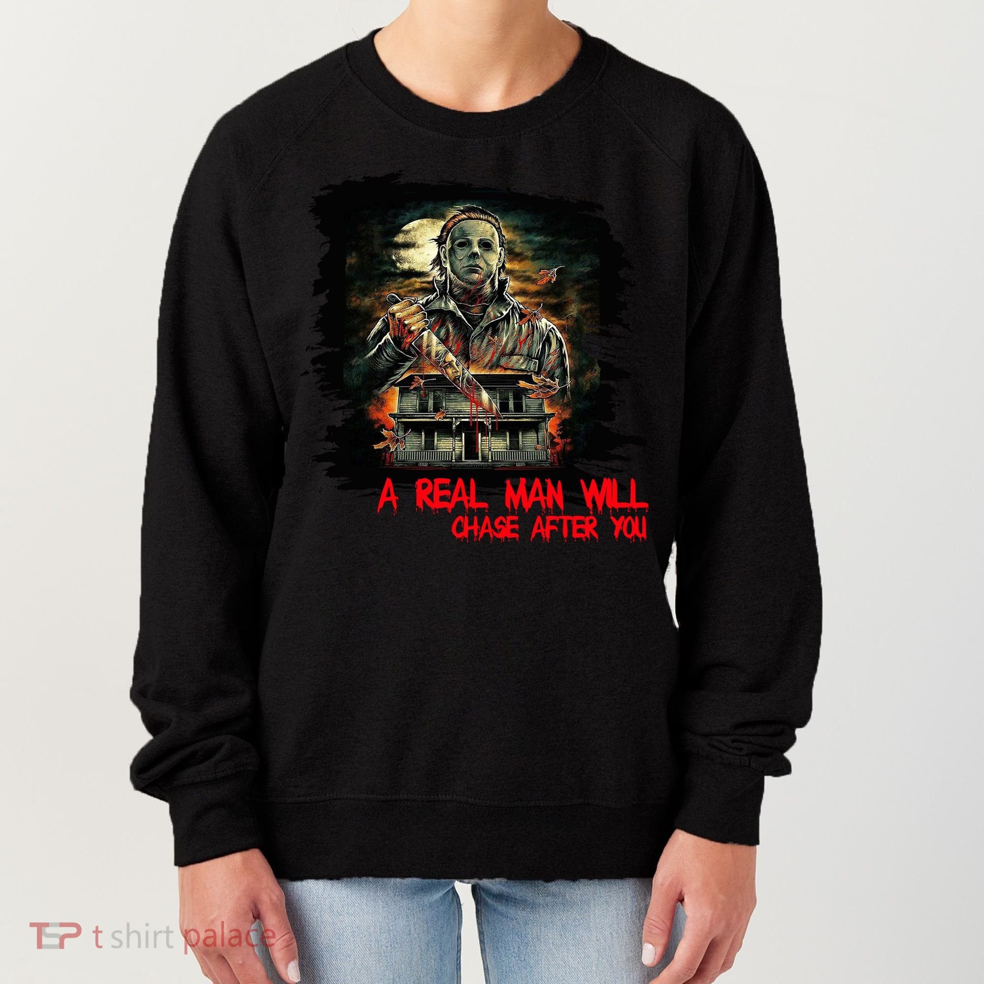A Real Man Will Chase After You Horror Movie Women's Sweatshirt
