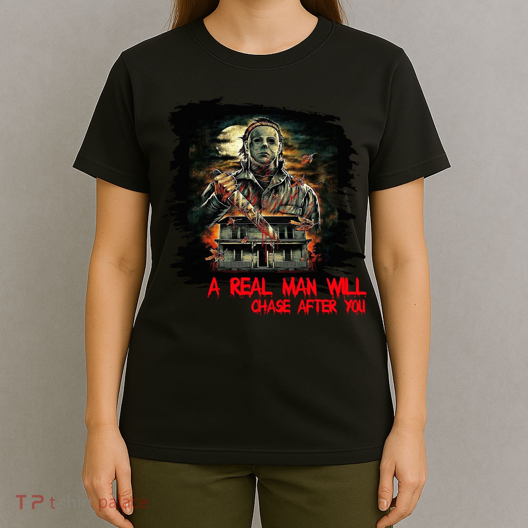 A Real Man Will Chase After You Horror Movie T-Shirt