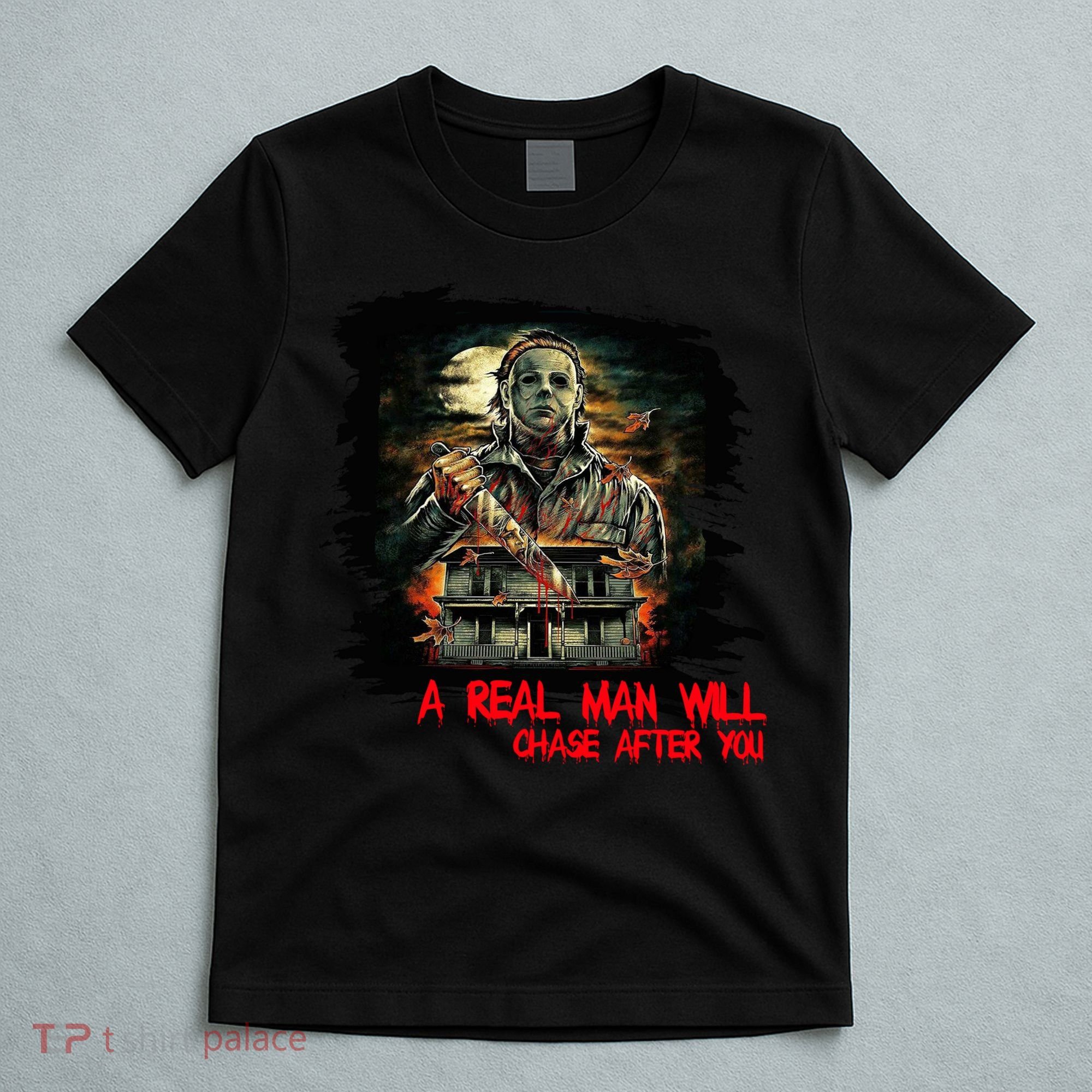 A Real Man Will Chase After You Horror Movie T-Shirt