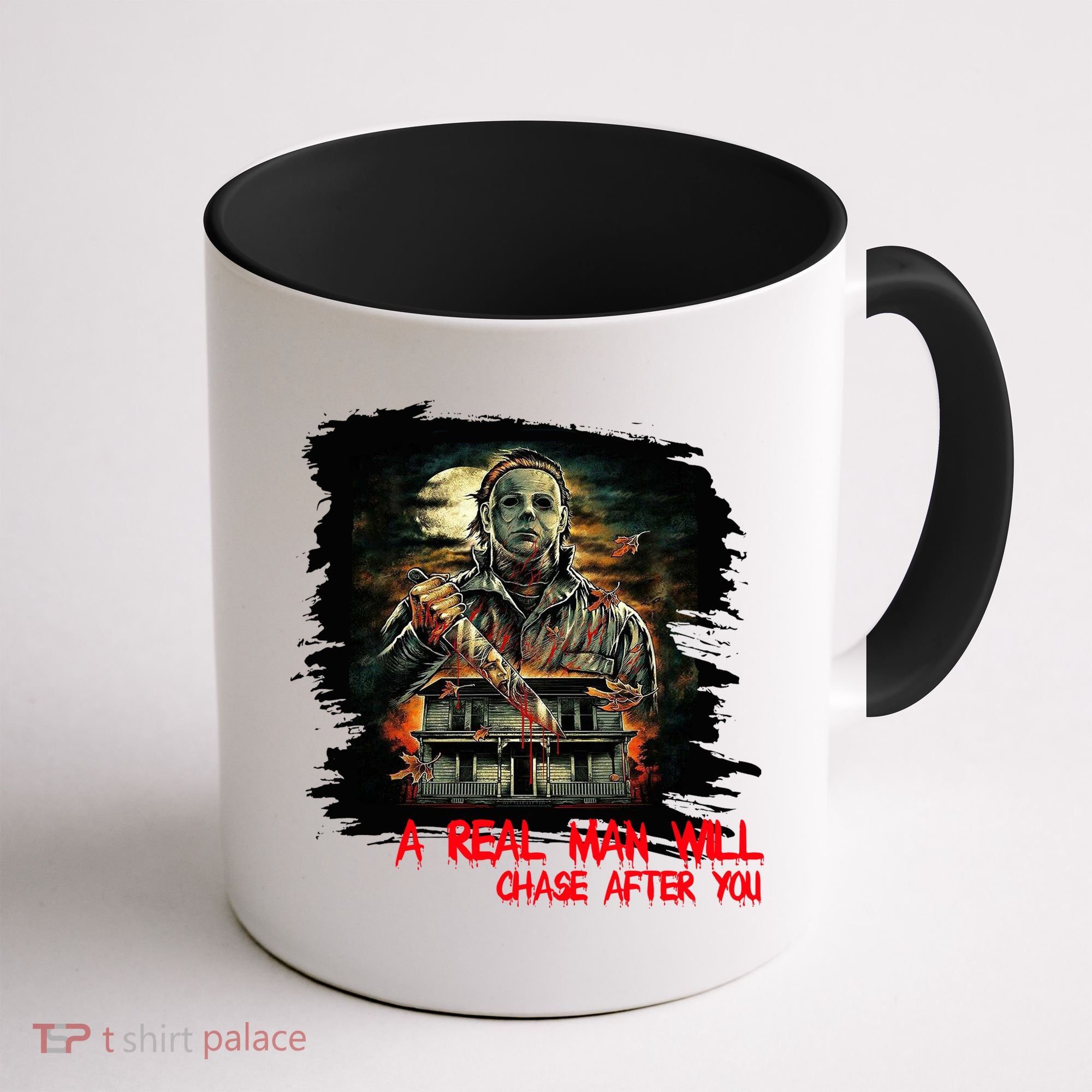 A Real Man Will Chase After You Horror Movie Coffee Mug