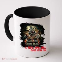 A Real Man Will Chase After You Horror Movie Coffee Mug thumb 0