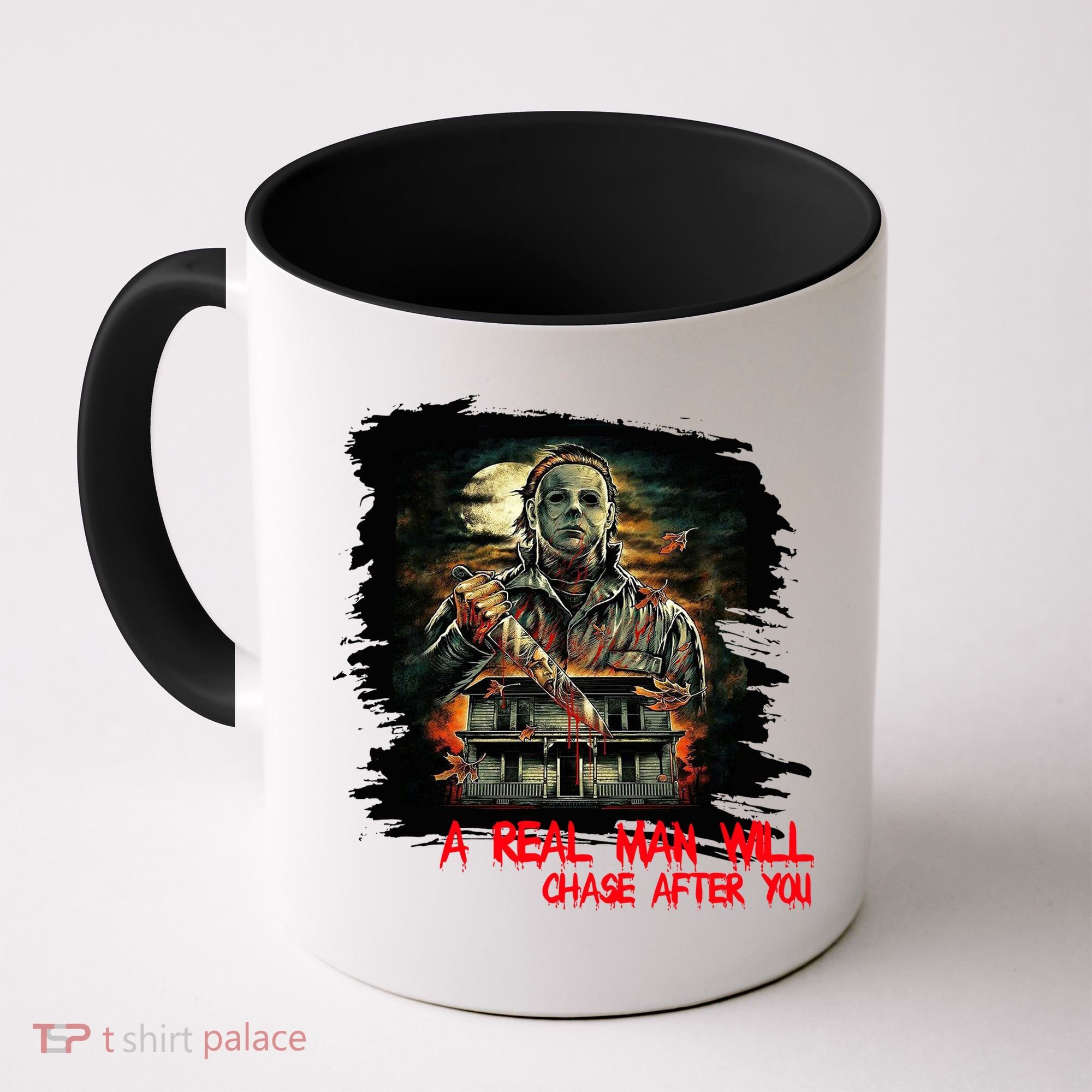 A Real Man Will Chase After You Horror Movie Coffee Mug