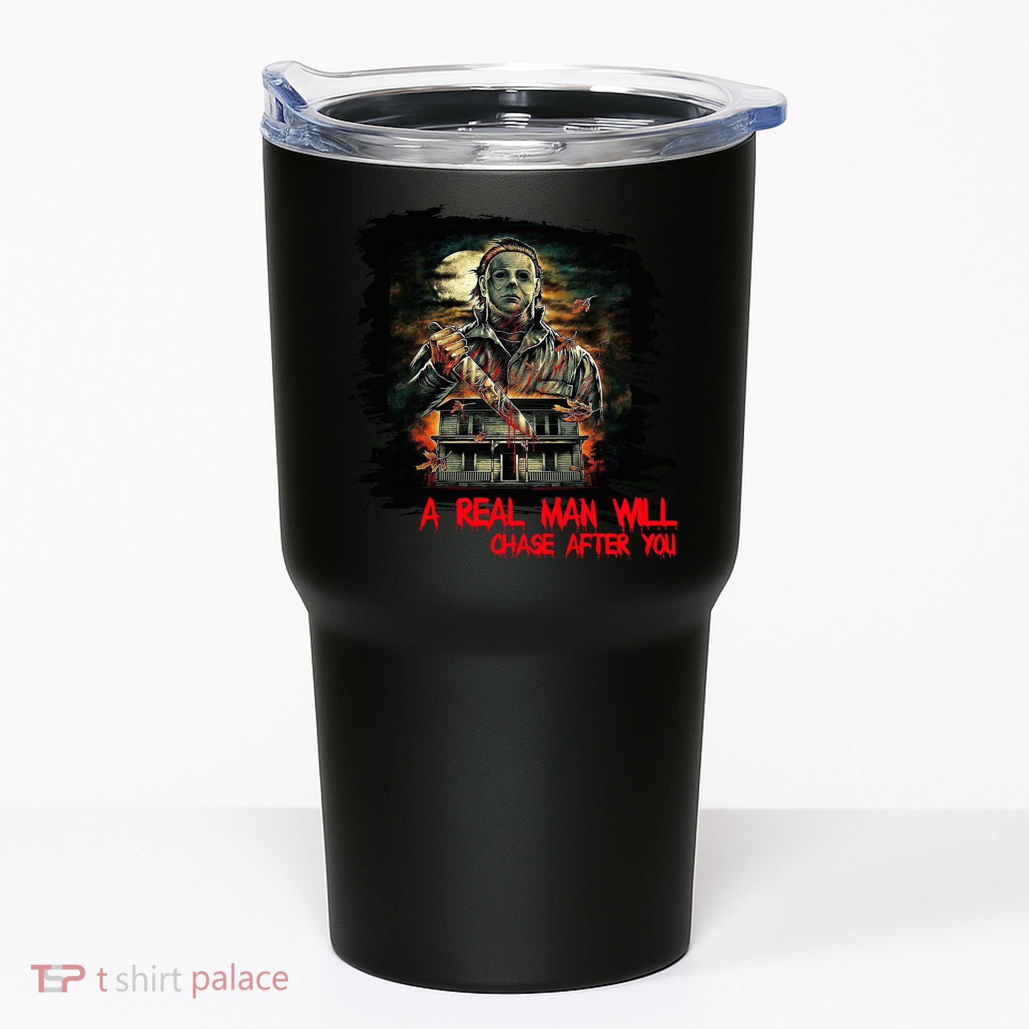 A Real Man Will Chase After You Horror Movie Tumbler