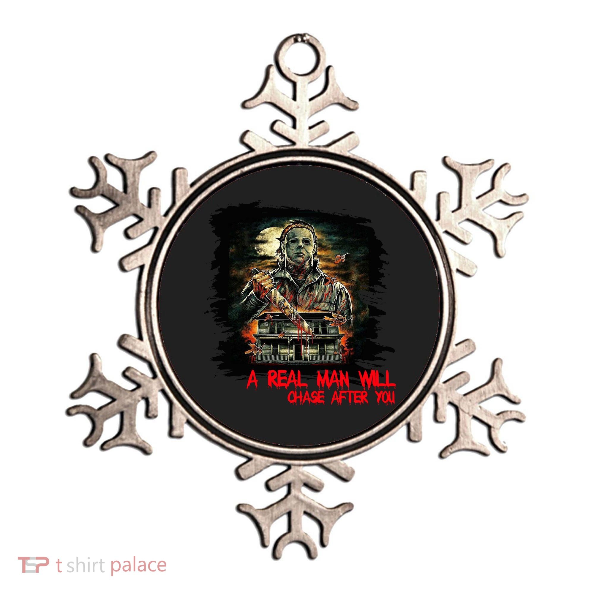 A Real Man Will Chase After You Horror Movie Ornament