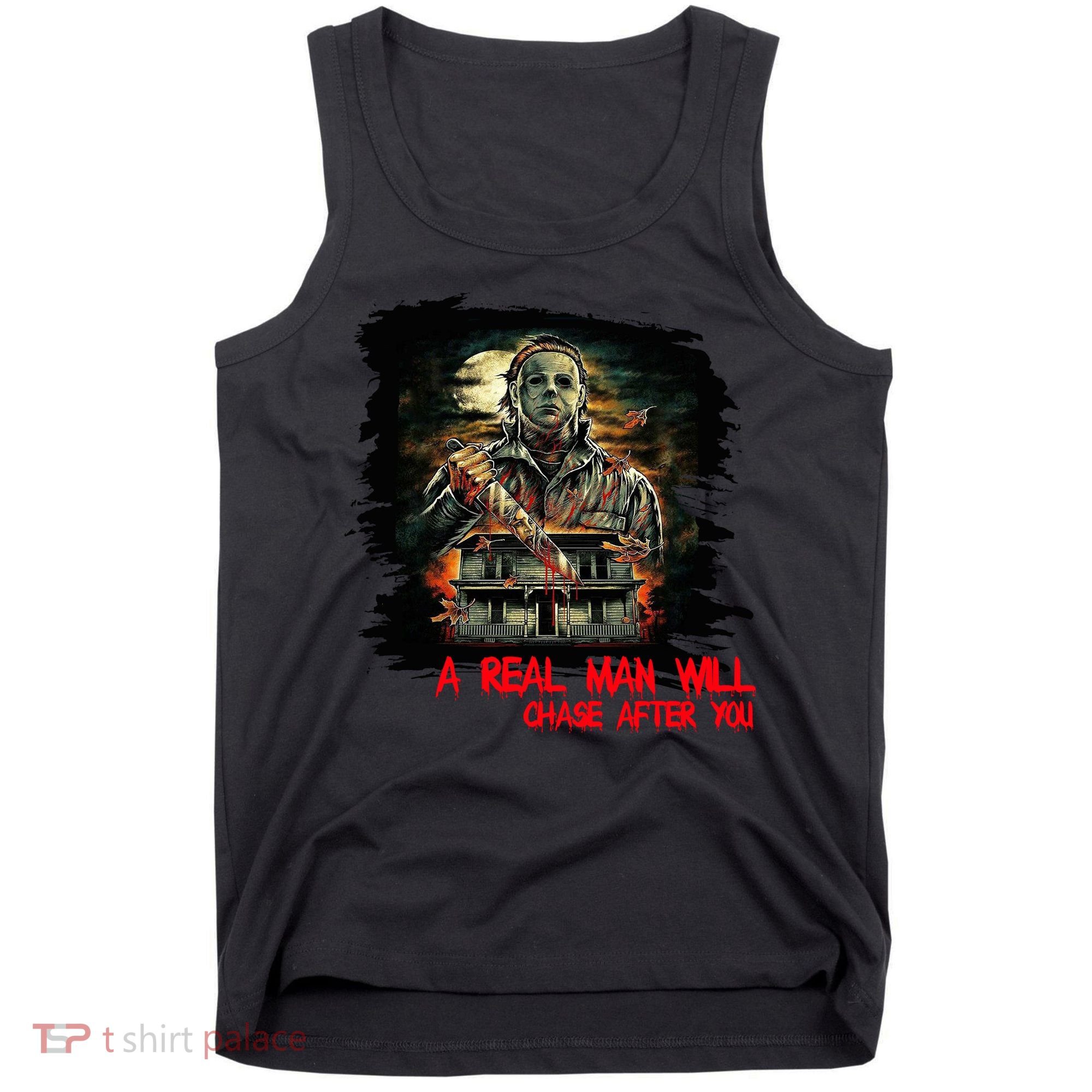 A Real Man Will Chase After You Horror Movie Tank Top