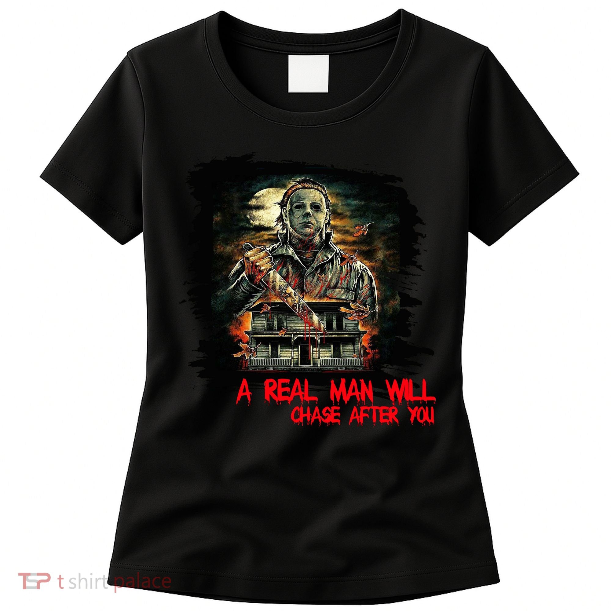 A Real Man Will Chase After You Horror Movie Women's T-Shirt