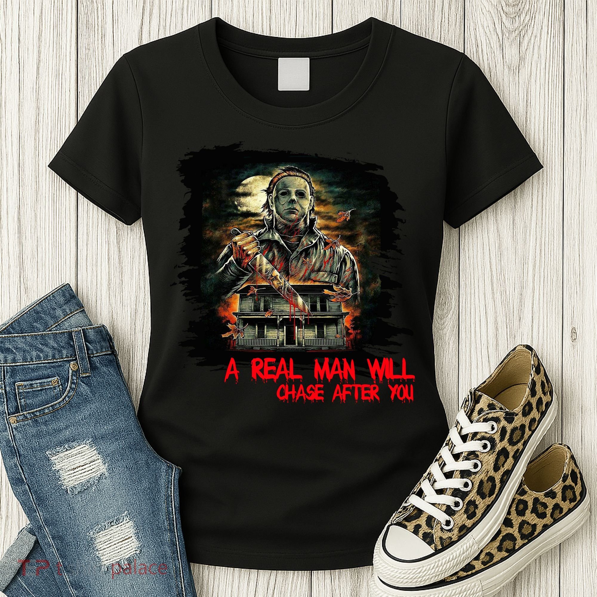 A Real Man Will Chase After You Horror Movie Women's T-Shirt