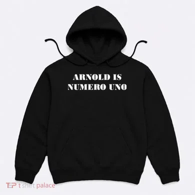 Arnold Is Numero Uno Hoodie