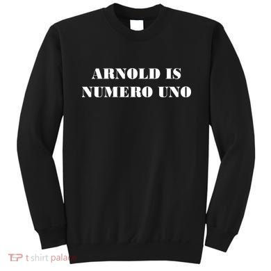 Arnold Is Numero Uno Sweatshirt