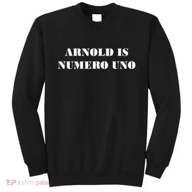 Arnold Is Numero Uno Sweatshirt