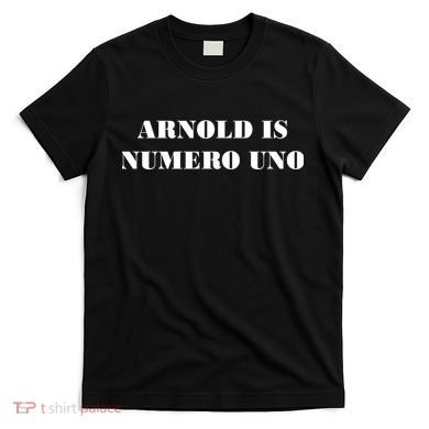 Arnold Is Numero Uno T-Shirt