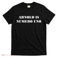 Arnold Is Numero Uno T-Shirt thumb 0