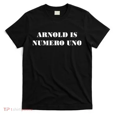 Arnold Is Numero Uno T-Shirt