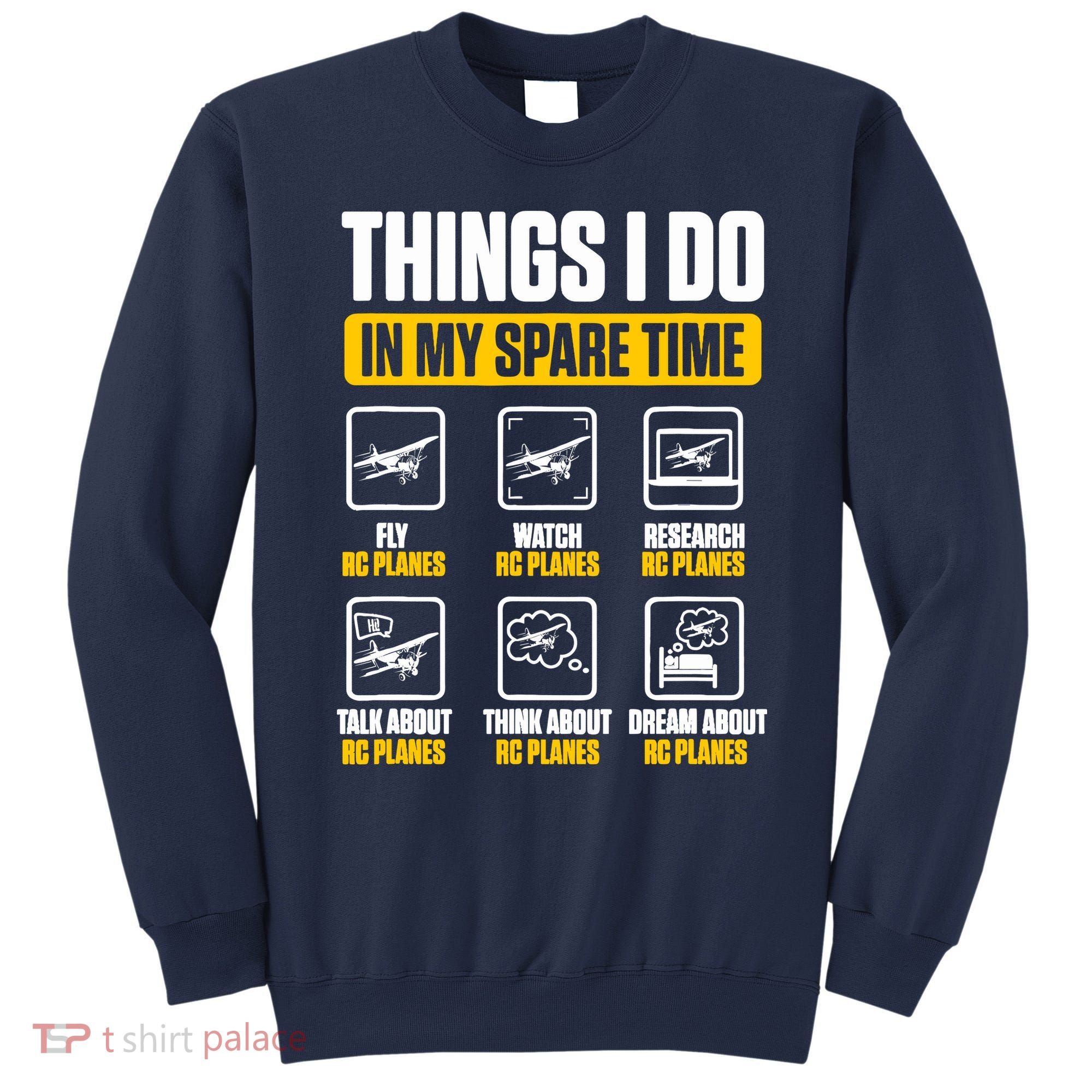 Aircraft Rc Plane Airplane Things I Do In My Spare Time Sweatshirt