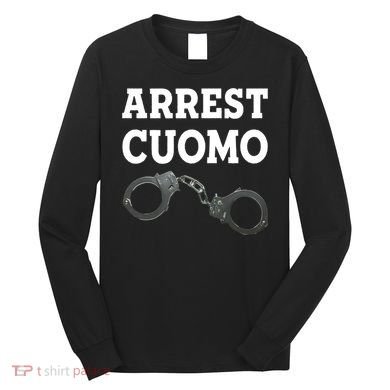 Arrest Cuomo Long Sleeve Shirt