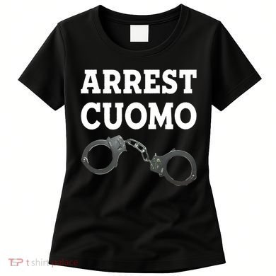 Arrest Cuomo Women's T-Shirt