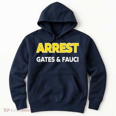 Arrest Gates And Fauci Hoodie