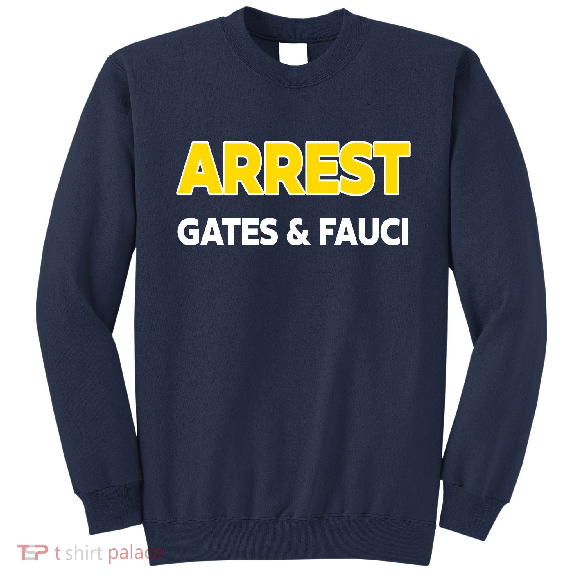 Arrest Gates And Fauci Sweatshirt
