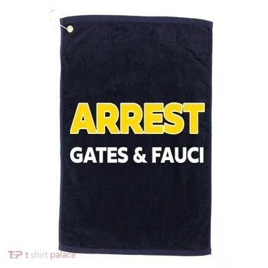 Arrest Gates And Fauci Golf Towel