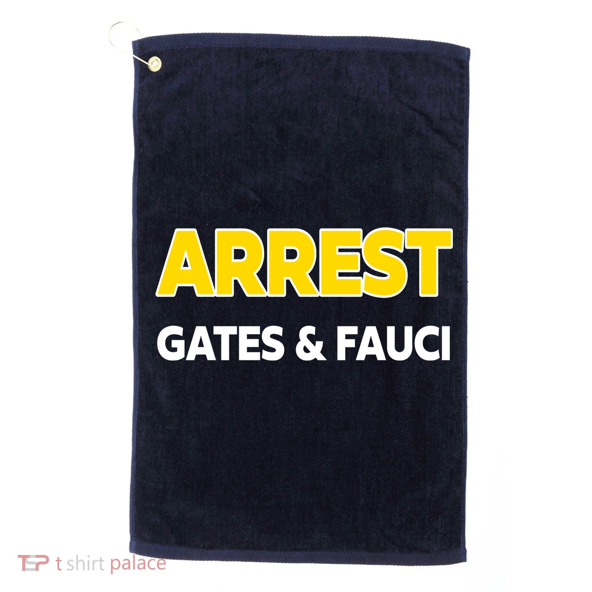 Arrest Gates And Fauci Golf Towel