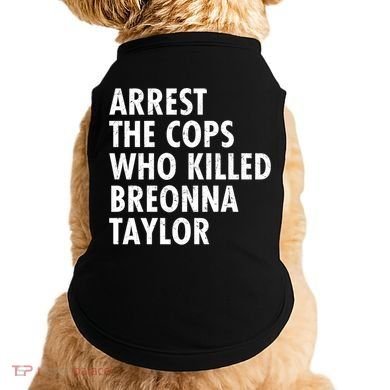 Arrest The Cops Who Killed Breonna Taylor BLM Doggie Tank